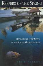 Keepers of the Spring: Reclaiming Our Water In An Age Of Globalization