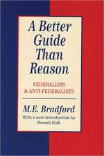 A Better Guide Than Reason: Federalists and Anti-federalists