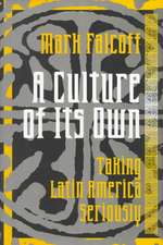 A Culture of Its Own: Taking Latin America Seriously