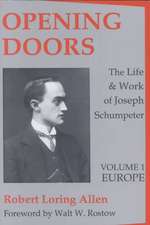 Opening Doors: Life and Work of Joseph Schumpeter: Volume 1, Europe