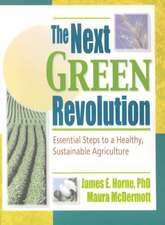 The Next Green Revolution: Essential Steps to a Healthy, Sustainable Agriculture