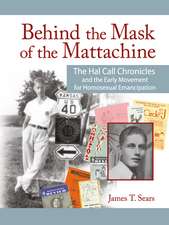 Behind the Mask of the Mattachine: The Hal Call Chronicles and the Early Movement for Homosexual Emancipation