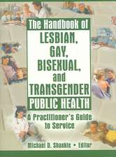 The Handbook of Lesbian, Gay, Bisexual, and Transgender Public Health: A Practitioner's Guide to Service