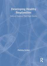 Developing Healthy Stepfamilies: Twenty Families Tell Their Stories