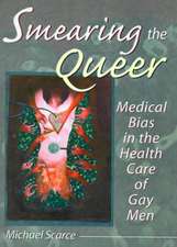 Smearing the Queer: Medical Bias in the Health Care of Gay Men