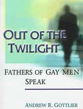 Out of the Twilight: Fathers of Gay Men Speak