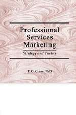 Professional Services Marketing: Strategy and Tactics