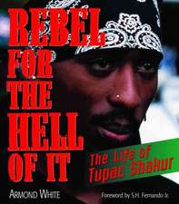 Rebel for the Hell of It: The Life of Tupac Shakur