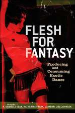 Flesh for Fantasy: Producing and Consuming Exotic Dance