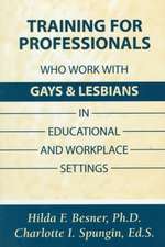 Training Professionals Who Work With Gays and Lesbians in Educational and Workplace Settings