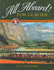 All Aboard! for Glacier: The Great Northern Railway and Glacier National Park