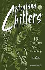 Montana Chillers: 13 True Tales of Ghosts and Hauntings