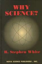 White, R: Why Science?