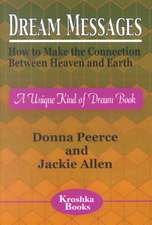 Dream Messages: How to Make the Connection Between Heaven & Earth -- A Unique Kind of Dream Book