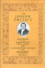 Joseph Smith's Quorum of the Anointed, 1842-1845: A Documentary History