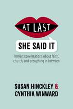 At Last She Said It: Honest Conversations About Faith, Church, and Everything in Between