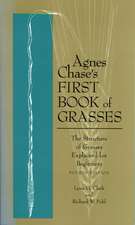 Agnes Chase's First Book of Grasses: The Structure of Grasses Explained for Beginners, Fourth Edition