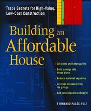 Building an Affordable House: Trade Secrets to High-Value, Low-Cost Construction