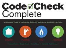 Code Check Complete: An Illustrated Guide to Building, Plumbing, Mechanical, and Electrical Codes