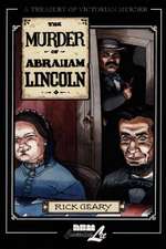 The Murder Of Abraham Lincoln: A Treasury of Victorian Murder Vol. 7