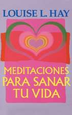 Meditaciones Para Sanar Tu Vida