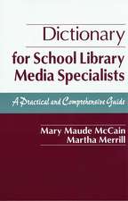 Dictionary for School Library Media Specialists: A Practical and Comprehensive Guide