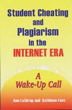 Student Cheating and Plagiarism in the Internet Era: A Wake-Up Call