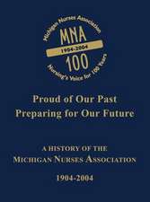 Michigan Nurses Association: A History of the Michigan Nurses Association 1904-2004