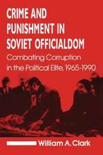 Crime and Punishment in Soviet Officialdom: Combating Corruption in the Soviet Elite, 1965-90