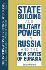 The International Politics of Eurasia: v. 5: State Building and Military Power in Russia and the New States of Eurasia