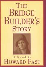 The Bridge Builder's Story: A Novel: A Novel