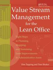 Value Stream Management for the Lean Office: Eight Steps to Planning, Mapping, & Sustaining Lean Improvements in Administrative Areas