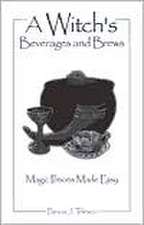 A Witch's Beverages and Brews: Magic Potions Made Easy