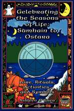 Celebrating the Seasons of Life: Lore, Rituals, Activities, and Symbols