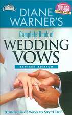 Diane Warner's Complete Book of Wedding Vows: Hundreds of Ways to Say 