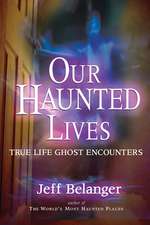 Our Haunted Lives: True Life Ghost Encounters