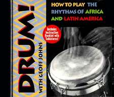 Drum!: How to Play the Rhythms of Africa and Latin America