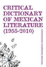 Critical Dictionary of Mexican Literature (1955-2010): Honest Cheats Play Dirty Games Clean