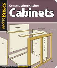 Constructing Kitchen Cabinets: Straight Talk for Today's Woodworker