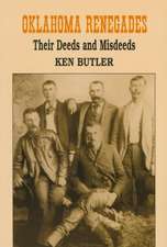 Oklahoma Renegades: Their Deeds and Misdeeds