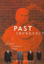 Past Imperfect: A Museum Looks at Itself