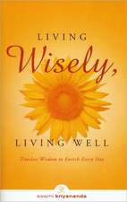 Living Wisely, Living Well: Timeless Wisdom to Enrich Every Day