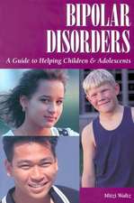 Bipolar Disorders – A Guide to Helping Children & Adolescents