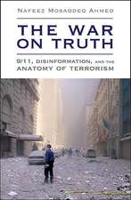 The War on Truth: 9/11, Disinformation and the Anatomy of Terrorism