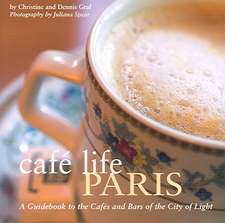 Cafe Life Paris: A Guidebook to the Cafes and Bars of the City of Light