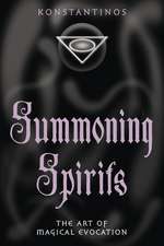 Summoning Spirits: The Art of Magical Evocation