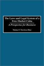 The Laws and Legal System of a Free-Market Cuba: A Prospectus for Business