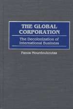 The Global Corporation: The Decolonization of International Business