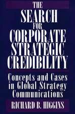 The Search for Corporate Strategic Credibility: Concepts and Cases in Global Strategy Communications