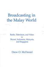 Broadcasting in the Malay World: Radio, Television, and Video in Brunei, Indonesia, Malaysia, and Singapore